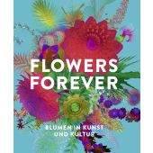 Flowers Forever, Prestel Verlag, EAN/ISBN-13: 9783791379777