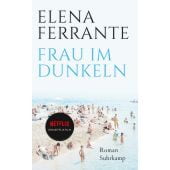 Frau im Dunkeln, Ferrante, Elena, Suhrkamp, EAN/ISBN-13: 9783518470954