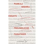 Freundliche Fanatiker, Mishra, Pankaj, Fischer, S. Verlag GmbH, EAN/ISBN-13: 9783103970777