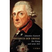 Friedrich der Große, Kunisch, Johannes, Verlag C. H. BECK oHG, EAN/ISBN-13: 9783406522093