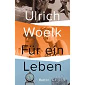 Für ein Leben, Woelk, Ulrich, Verlag C. H. BECK oHG, EAN/ISBN-13: 9783406774515