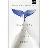 Blauwal der Erinnerung, Maljartschuk, Tanja, Verlag Kiepenheuer & Witsch GmbH & Co KG, EAN/ISBN-13: 9783462004182