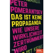 Das ist keine Propaganda, Pomerantsev, Peter, DVA Deutsche Verlags-Anstalt GmbH, EAN/ISBN-13: 9783421048240