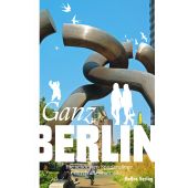 Ganz Berlin, be.bra Verlag GmbH, EAN/ISBN-13: 9783814802763