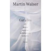 Gar alles oder Briefe an eine unbekannte Geliebte, Walser, Martin, Rowohlt Verlag, EAN/ISBN-13: 9783498074005