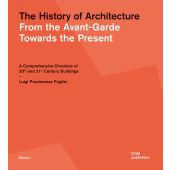 The History of Architecture. From the Avant-Garde Towards the Present.A Comprehensive Chronicle of 20th and 21st Century Buildings, EAN/ISBN-13: 9783869227139