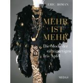 MEHR IST MEHR - Die Mode der einzigartigen Iris Apfel, Boman, Eric/Apfel, Iris, Midas Verlag AG, EAN/ISBN-13: 9783038762218