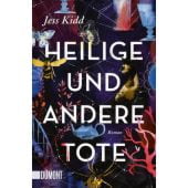 Heilige und andere Tote, Kidd, Jess, DuMont Buchverlag GmbH & Co. KG, EAN/ISBN-13: 9783832165055