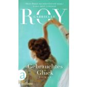 Gebrauchtes Glück, Roy, Gabrielle, Aufbau Verlag GmbH & Co. KG, EAN/ISBN-13: 9783351034887