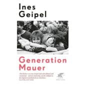 Generation Mauer, Geipel, Ines, Klett-Cotta, EAN/ISBN-13: 9783608982466