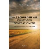 Was schulden wir künftigen Generationen?, Meyer, Kirsten, Reclam, Philipp, jun. GmbH Verlag, EAN/ISBN-13: 9783150111802