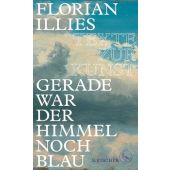 Gerade war der Himmel noch blau, Illies, Florian, Fischer, S. Verlag GmbH, EAN/ISBN-13: 9783103972511
