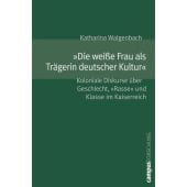 'Die weiße Frau als Trägerin deutscher Kultur', Walgenbach, Katharina, Campus Verlag, EAN/ISBN-13: 9783593378701