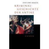 Kriminalgeschichte der Antike, Krause, Jens-Uwe, Verlag C. H. BECK oHG, EAN/ISBN-13: 9783406522406