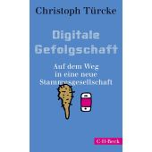 Digitale Gefolgschaft, Türcke, Christoph, Verlag C. H. BECK oHG, EAN/ISBN-13: 9783406731815