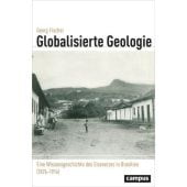 Globalisierte Geologie, Fischer, Georg, Campus Verlag, EAN/ISBN-13: 9783593508153