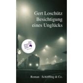 Besichtigung eines Unglücks, Loschütz, Gert, Schöffling & Co. Verlagsbuchhandlung, EAN/ISBN-13: 9783895611575