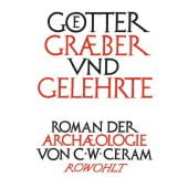 Götter, Gräber und Gelehrte, Ceram, C W, Rowohlt Verlag, EAN/ISBN-13: 9783498009359