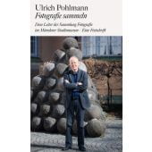 Ulrich Pohlmann. Fotografie sammeln, Pohlmann, Ulrich, Schirmer/Mosel Verlag GmbH, EAN/ISBN-13: 9783829609661
