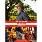 So grillt Österreich, Bittermann, Adi, Christian Brandstätter, EAN/ISBN-13: 9783710604744