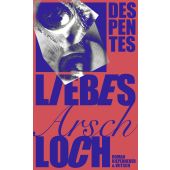 Liebes Arschloch, Despentes, Virginie, Verlag Kiepenheuer & Witsch GmbH & Co KG, EAN/ISBN-13: 9783462004991