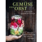 Gemüse und Obst einfach fermentieren, Hunger, Sibylle, AT Verlag AZ Fachverlage AG, EAN/ISBN-13: 9783039021895