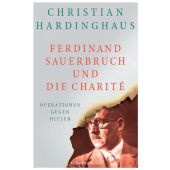 Ferdinand Sauerbruch und die Charité, Hardinghaus, Christian, Europa Verlag GmbH, EAN/ISBN-13: 9783958902367