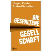 Die gespaltene Gesellschaft, Kaube, Jürgen/Kieserling, André, Rowohlt Berlin Verlag, EAN/ISBN-13: 9783737101486