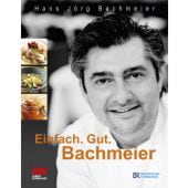 Hans Jörg Bachmeier - Einfach. Gut. Bachmeier, Bachmeier, Hans Jörg, ZS Verlag GmbH, EAN/ISBN-13: 9783898833615