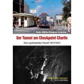 Der Tunnel am Checkpoint Charlie, Müller, Bodo/Scheiter, Siegrun, Ch. Links Verlag GmbH, EAN/ISBN-13: 9783962890216