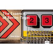 The Essence of Berlin-Tegel, Ortner, Peter, Jovis Verlag GmbH, EAN/ISBN-13: 9783868596311