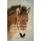 Auf der Suche nach den wilden Pferden, Schomann, Stefan, Galiani Berlin, EAN/ISBN-13: 9783869712130