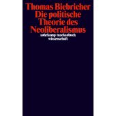 Die politische Theorie des Neoliberalismus, Biebricher, Thomas, Suhrkamp, EAN/ISBN-13: 9783518299265