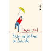 Hector und die Kunst der Zuversicht, Lelord, François, Piper Verlag, EAN/ISBN-13: 9783492232524