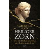 Heiliger Zorn, Nixey, Catherine, DVA Deutsche Verlags-Anstalt GmbH, EAN/ISBN-13: 9783421047755
