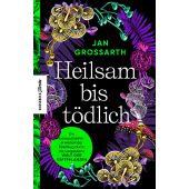 Heilsam bis tödlich, Grossarth, Jan, Knesebeck Verlag, EAN/ISBN-13: 9783957285690