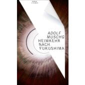 Heimkehr nach Fukushima, Muschg, Adolf, Verlag C. H. BECK oHG, EAN/ISBN-13: 9783406727023