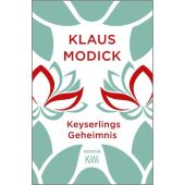 Keyserlings Geheimnis, Modick, Klaus, Verlag Kiepenheuer & Witsch GmbH & Co KG, EAN/ISBN-13: 9783462053357