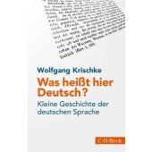 Was heißt hier Deutsch?, Krischke, Wolfgang, Verlag C. H. BECK oHG, EAN/ISBN-13: 9783406791581