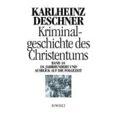 Kriminalgeschichte des CHristentums - Band 10, Karlheinz Descher, Rowohlt, EAN/ISBN-13: 9783498013318