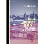 Hotel Budapest, Berlin..., Sparr, Thomas, Berenberg Verlag, EAN/ISBN-13: 9783946334804