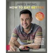 How to eat better, Wong, James, ZS Verlag GmbH, EAN/ISBN-13: 9783898837606