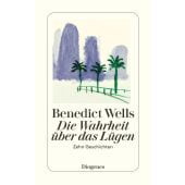 Die Wahrheit über das Lügen, Wells, Benedict, Diogenes Verlag AG, EAN/ISBN-13: 9783257245240