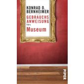 Gebrauchsanweisung fürs Museum, Bernheimer, Konrad O, Piper Verlag, EAN/ISBN-13: 9783492277402