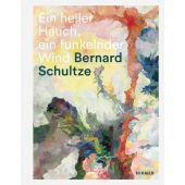 Bernard Schultze - Ein heller Hauch, ein funkelnder Wind, Hirmer Verlag, EAN/ISBN-13: 9783777424880
