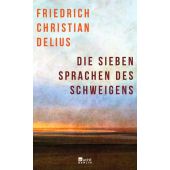 Die sieben Sprachen des Schweigens, Delius, Friedrich Christian, Rowohlt Berlin Verlag, EAN/ISBN-13: 9783737101134