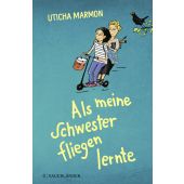 Als meine Schwester fliegen lernte, Marmon, Uticha, Fischer Sauerländer, EAN/ISBN-13: 9783737358088