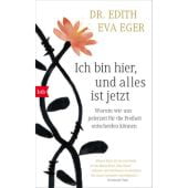 Ich bin hier, und alles ist jetzt, Eger, Edith Eva, btb Verlag, EAN/ISBN-13: 9783442756964