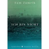 Ich bin nicht, Zamrik, Sam, Hanser Berlin, EAN/ISBN-13: 9783446273825