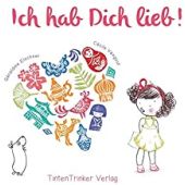 Ich hab dich lieb!, Elschner, Géraldine, Tinten Trinker GmbH, EAN/ISBN-13: 9783946401018